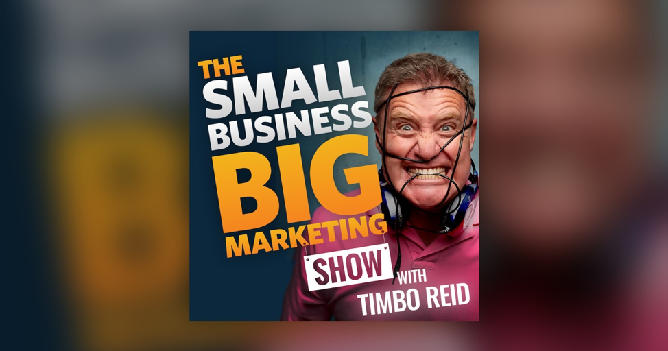 The Small Business Big Marketing Show
